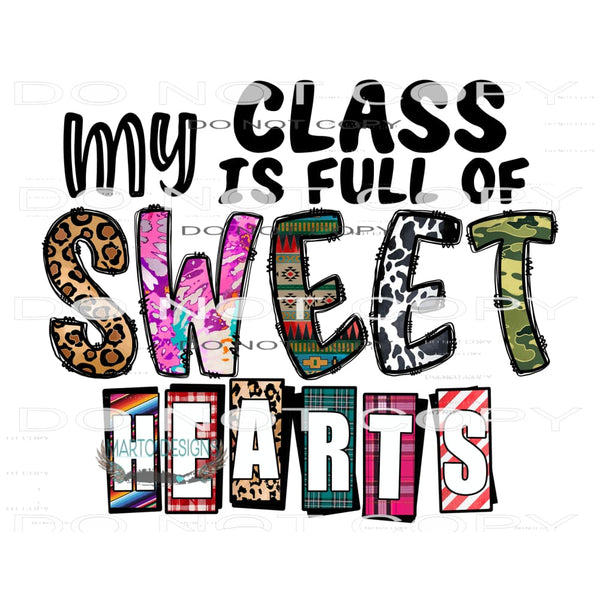 My Class Is Full Of Sweethearts #9684 Sublimation transfers