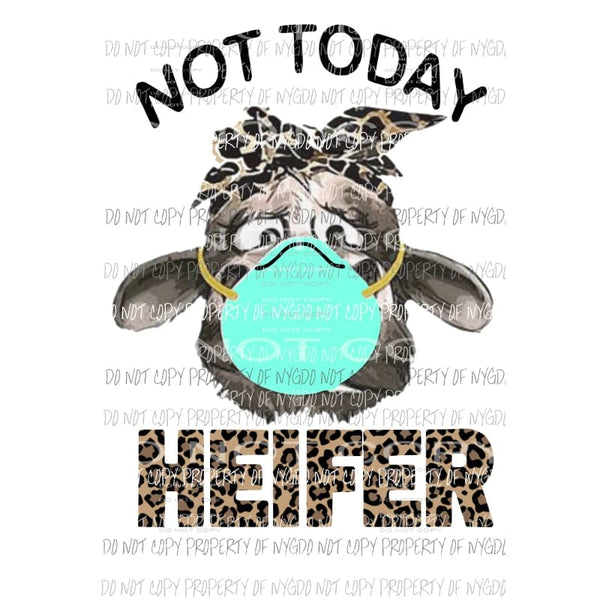 Not Today Heifer cow leopard medical mask Sublimation transfers Heat Transfer