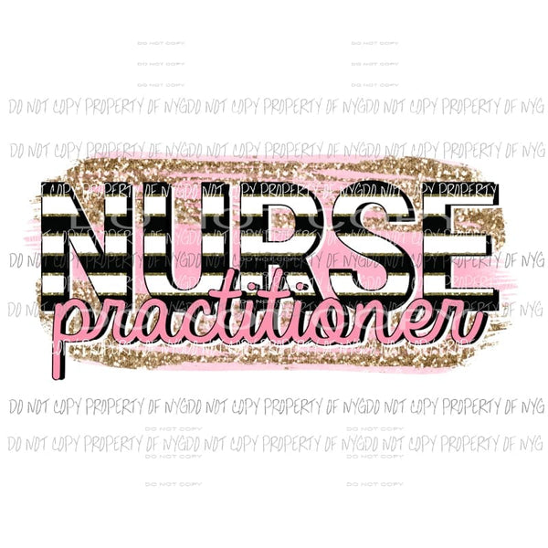 Nurse Practitioner black strips pink glitter brushstrokes Sublimation transfers Heat Transfer