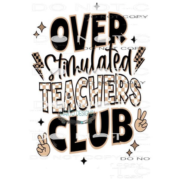 Overstimulated Teacher Club #6692 Sublimation transfers -