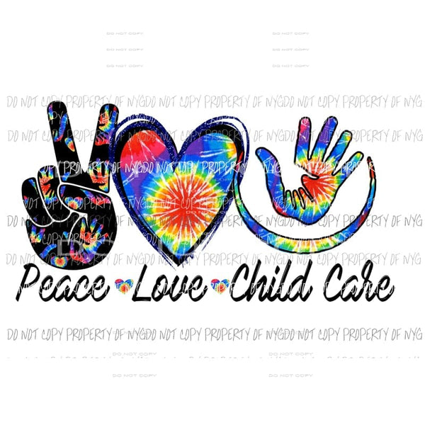 Peace Love Child Care # 3 Sublimation transfers Heat Transfer