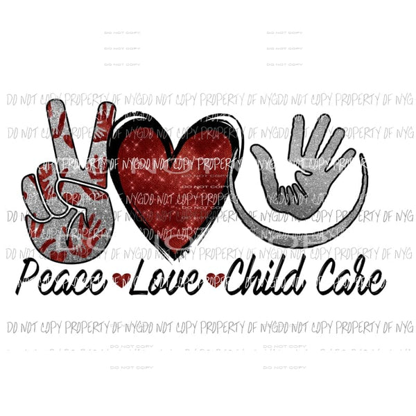 Peace Love Child Care # 4 Sublimation transfers Heat Transfer