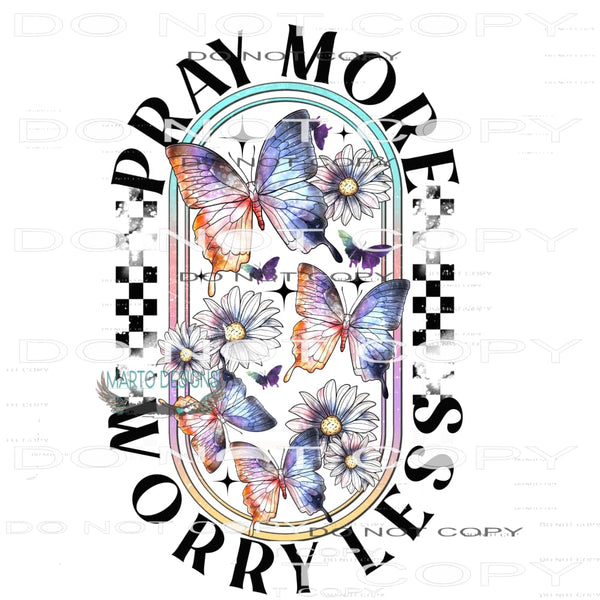 Pray More Worry Less #9412 Sublimation transfers - Heat