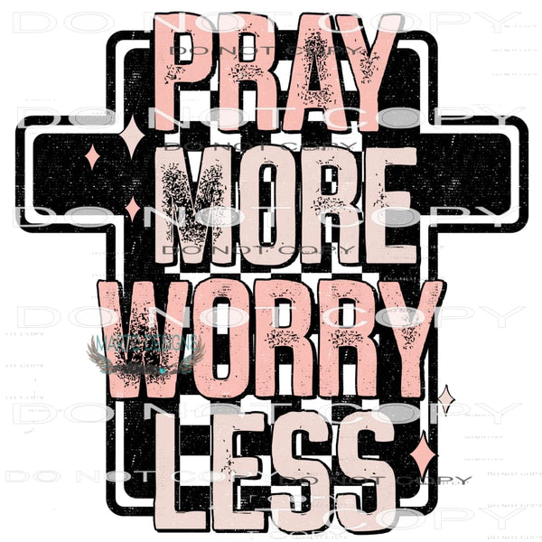 Prey More Worry Less #6110 Sublimation transfers - Heat