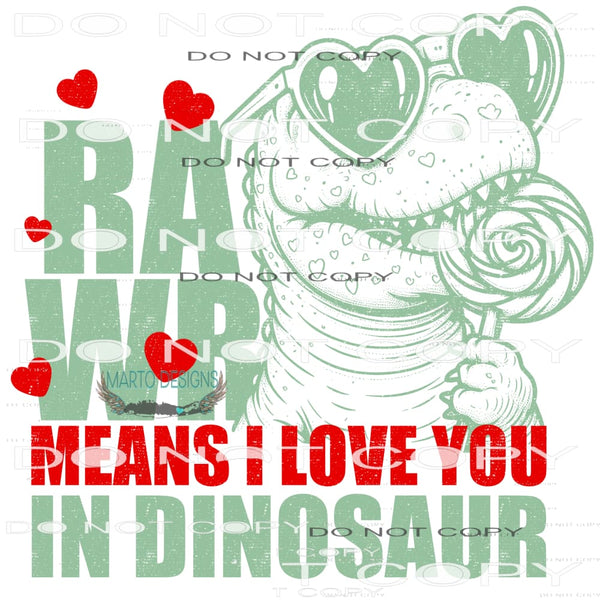 Rawr Means I Love You In Dinosaur #9472 Sublimation