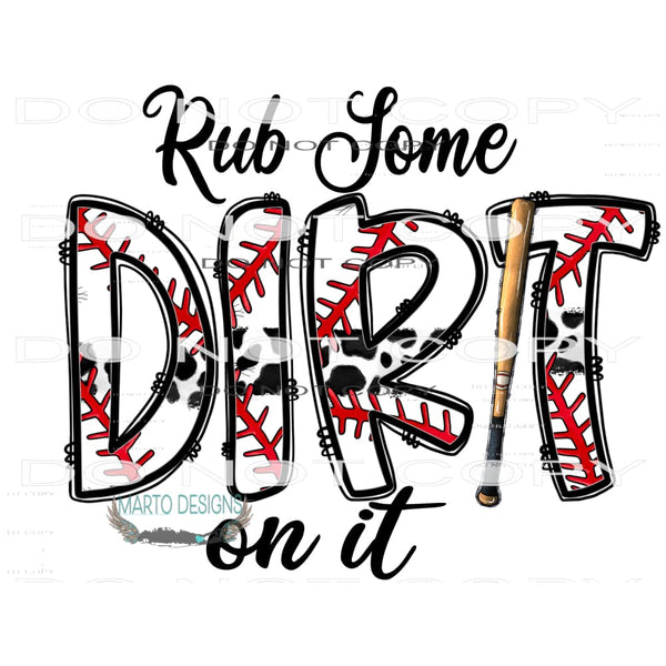 Rub Some Dirt On it Baseball #10732 Sublimation transfers