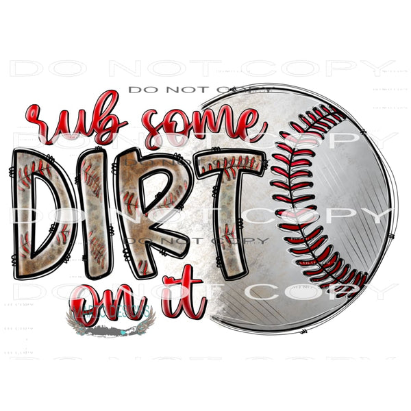 Rub Some Dirt On it Baseball #10733 Sublimation transfers