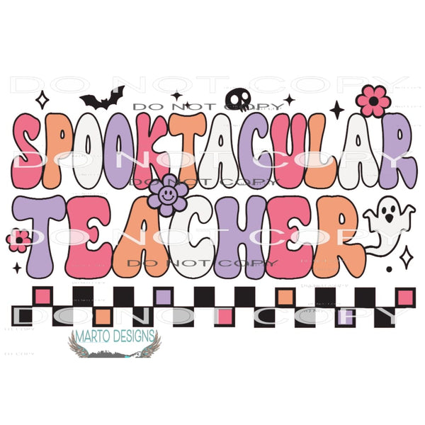 Spooktacular Teacher #7620 Sublimation transfers - Heat