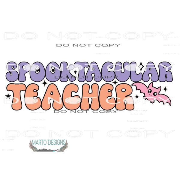 Spooktacular Teacher #7621 Sublimation transfers - Heat