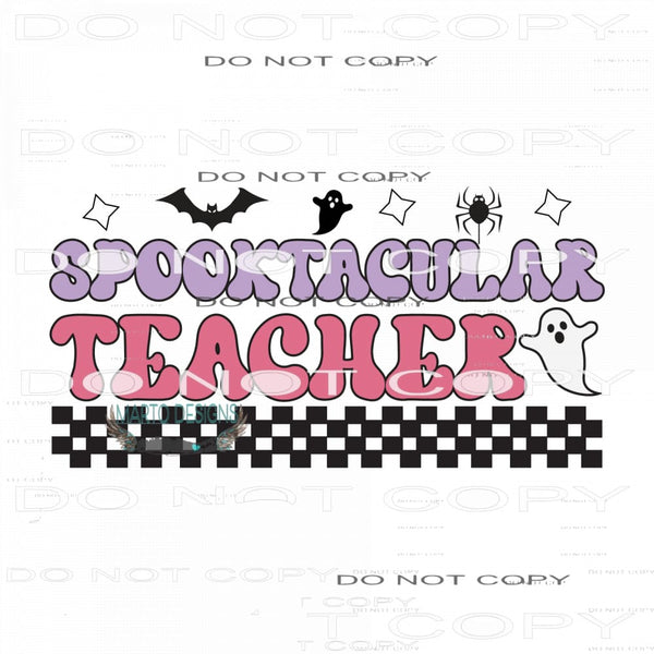 Spooktacular Teacher #7622 Sublimation transfers - Heat