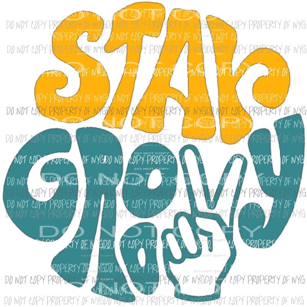 Stay Groovy 2 Sublimation transfers Heat Transfer