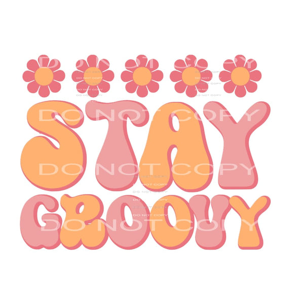 Stay Groovy #5538 Sublimation transfers - Heat Transfer