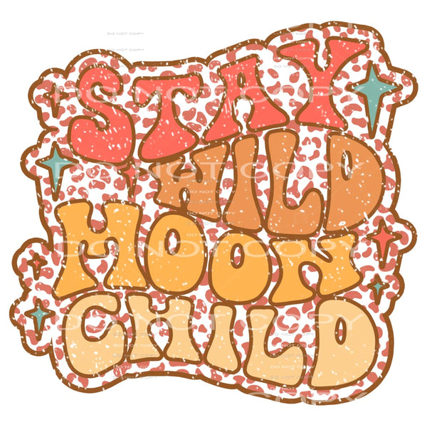 Stay Wild Moon Child #4638 Sublimation transfers - Heat