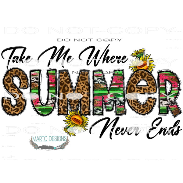Take Me Where Summer Never Ends #10432 Sublimation