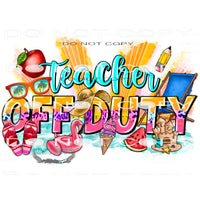 Teacher Off Duty #10481 Sublimation transfers - Heat