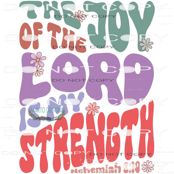 The Joy Of The Lord Is My Strength #6437 Sublimation