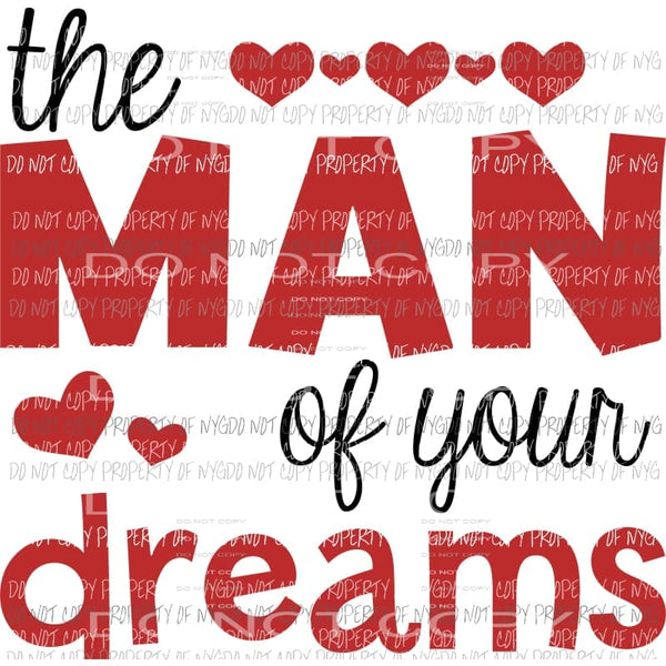 The Man Of Your Dreams #1 red hearts Sublimation transfers Heat Transfer