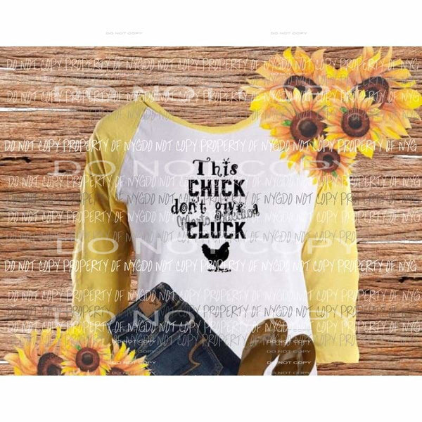 This chick dont give a cluck sublimation transfers Heat Transfer