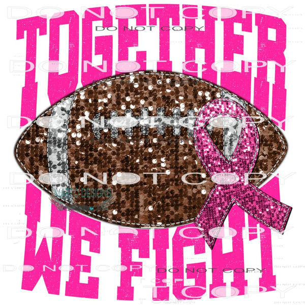 Together We Fight #6532 Sublimation transfers - Heat