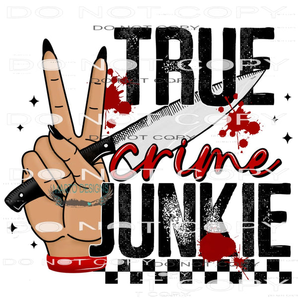 True Crime Junkie #9017 Sublimation transfers - Heat