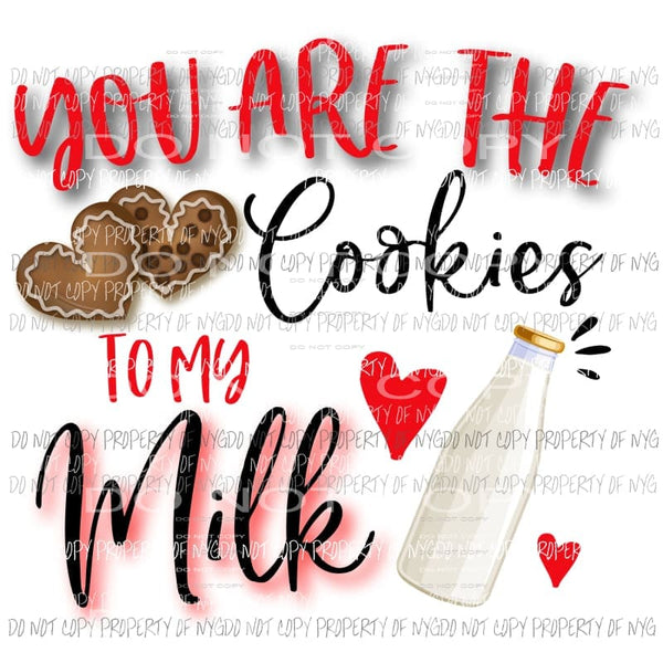 You Are The Cookies To My Milk Sublimation transfers Heat Transfer
