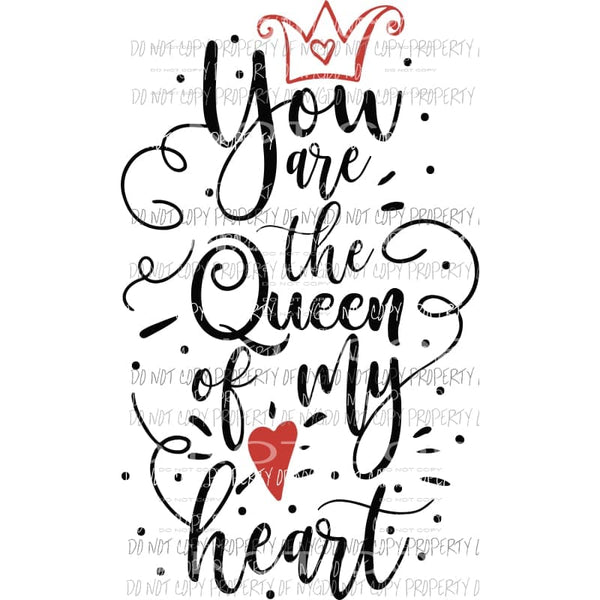 You Are The Queen Of My Heart crown Valentines Sublimation transfers Heat Transfer