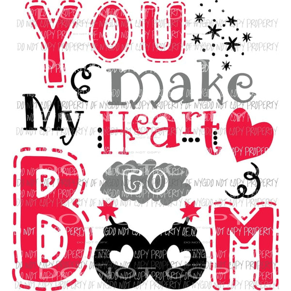 You Make My Heart Go Boom #1 Valentines Sublimation transfers Heat Transfer