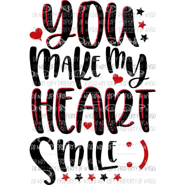 You Make My Heart Smile Valentines Sublimation transfers Heat Transfer