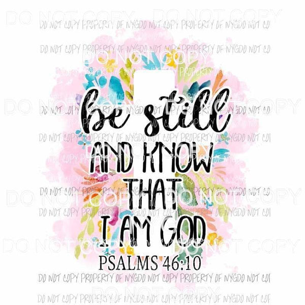 Be Still And Know That I Am GOD Psalms 46:10 cross Sublimation transfers Heat Transfer