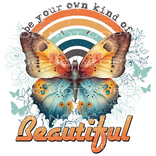 Be Your Own Kind Of Beautiful #4227 Sublimation transfers -