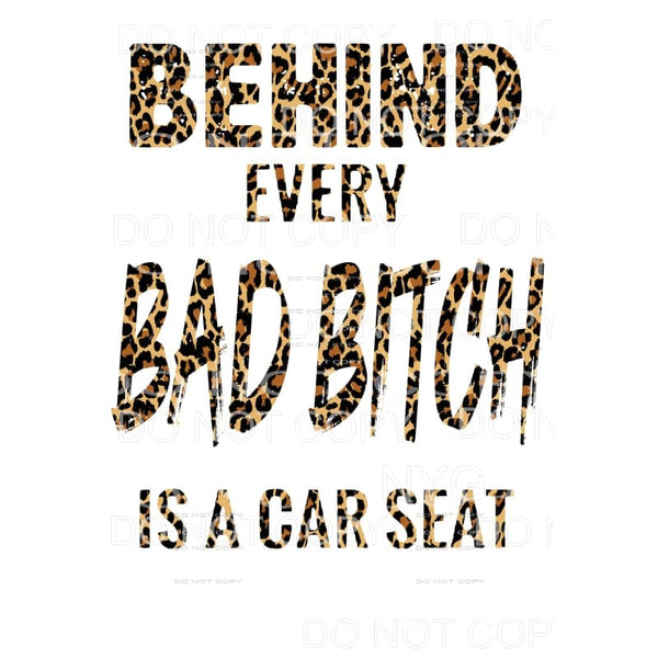 Behind every BAD BITCH is a car seat # 2 Sublimation 