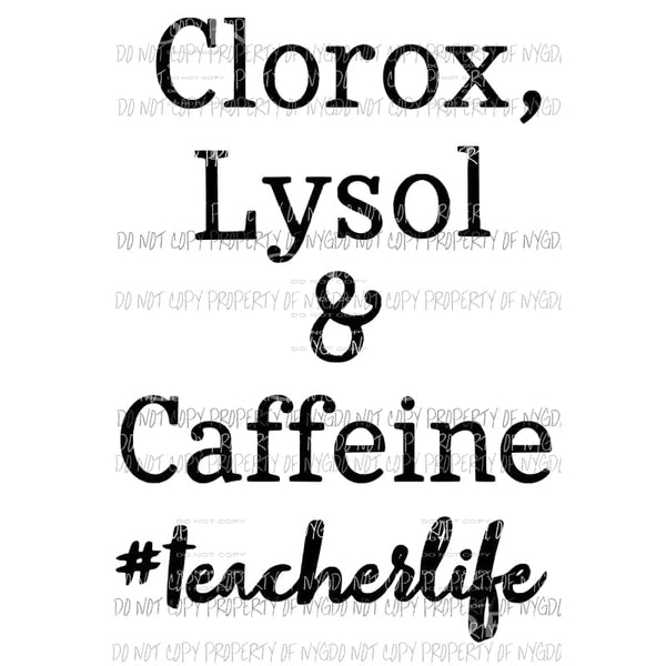 clorox lysol and caffeine teacher life Sublimation transfers Heat Transfer