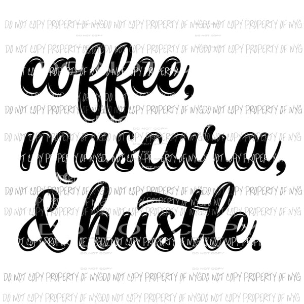 Coffee Mascara Hustle Sublimation transfers Heat Transfer
