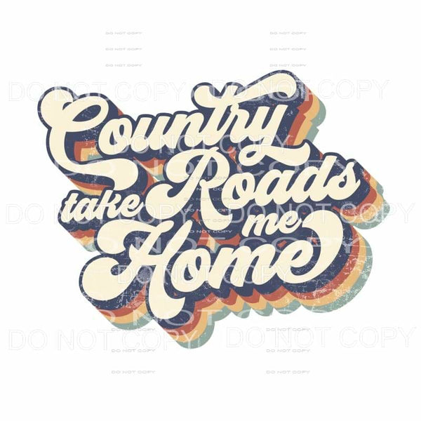 County Roads Take Me Home Distressed Retro Sublimation 
