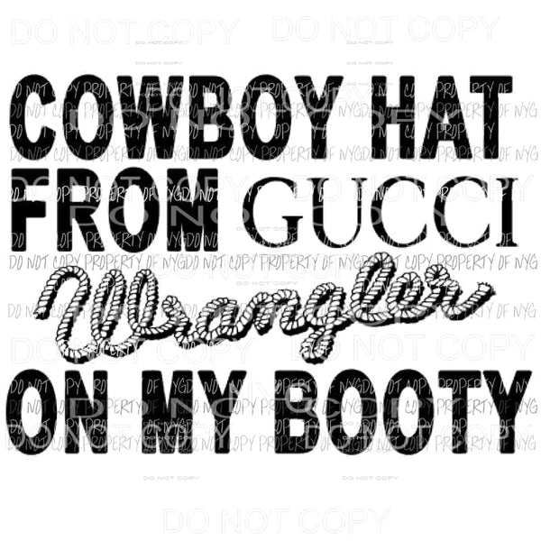 Cowboy hat from GUCCI WRANGLER on my Booty Sublimation transfers Heat Transfer