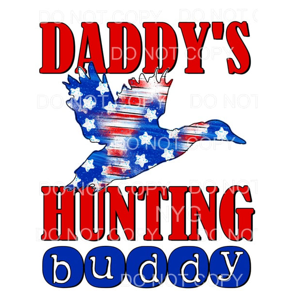 Daddy’s Hunting Buddy Duck #1 Sublimation transfers - Heat 