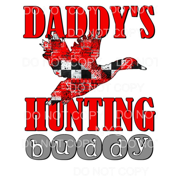 Daddy’s Hunting Buddy Duck #3 Sublimation transfers - Heat 