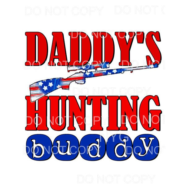 Daddy’s Hunting Buddy Shotgun Rifle #1 Sublimation transfers