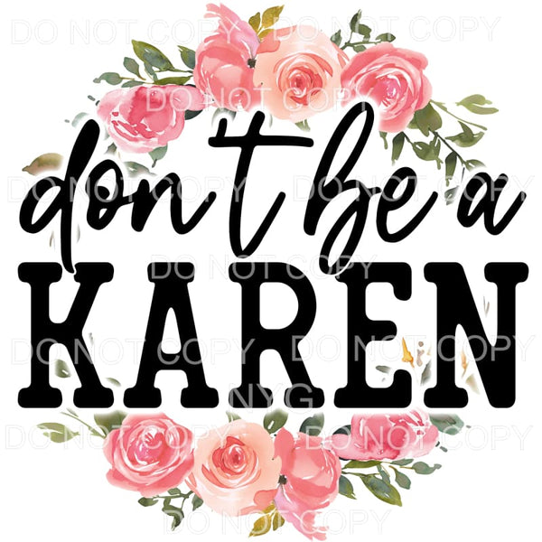 Don’t Be A Karen Pink Floral Wreath Sublimation transfers - 