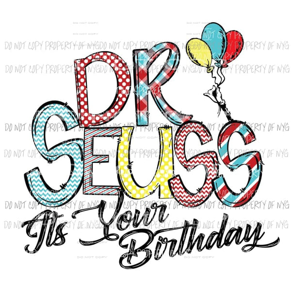 Dr Seuss Its Your Birthday balloons Sublimation transfers Heat Transfer