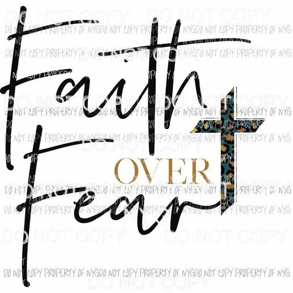 Faith Over Fear cross Sublimation transfers Heat Transfer