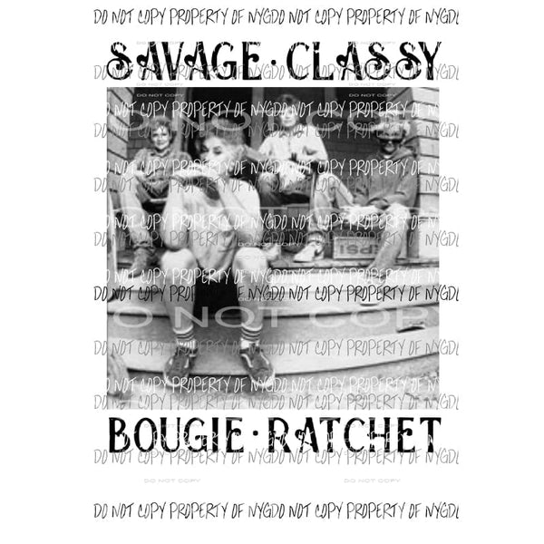 Golden Girls # 1 Savage Classy Bougie Ratchet Sublimation transfers Heat Transfer