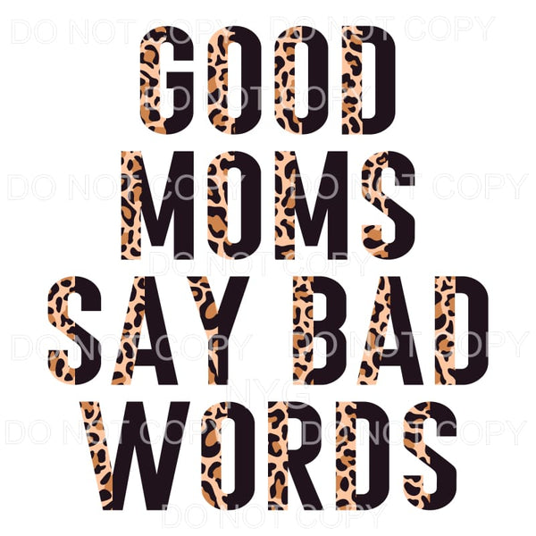 Good Moms Say Bad Words Half Leopard Black Sublimation 
