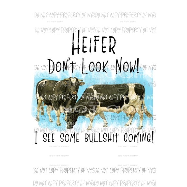 Heifer Dont Look Now cows Sublimation transfers Heat Transfer