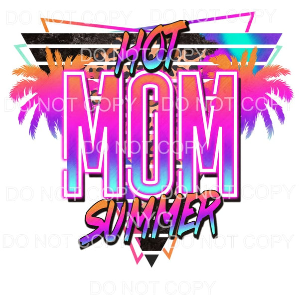 Hot Mom Summer Neon Retro Sublimation transfers - Heat 