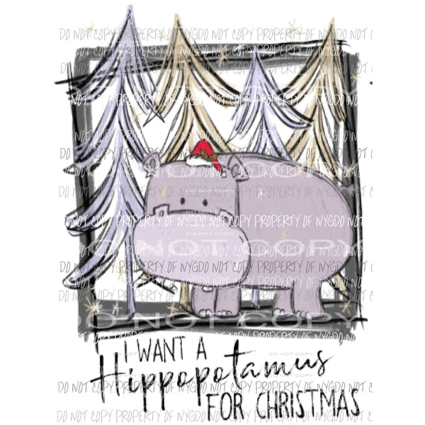 i want a hippopotamus for Christmas Sublimation transfers Heat Transfer
