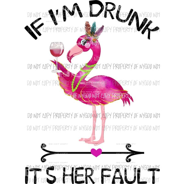 If Im drunk its her fault Flamingo pink wine glass watercolor # 1 Sublimation transfers Heat Transfer