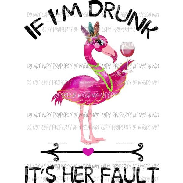 If Im drunk its her fault Flamingo pink wine glass watercolor # 2 Sublimation transfers Heat Transfer
