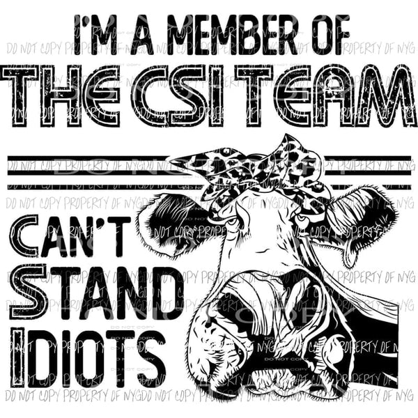 I’m A Member Of The CSI Team cow Sublimation transfers Heat Transfer