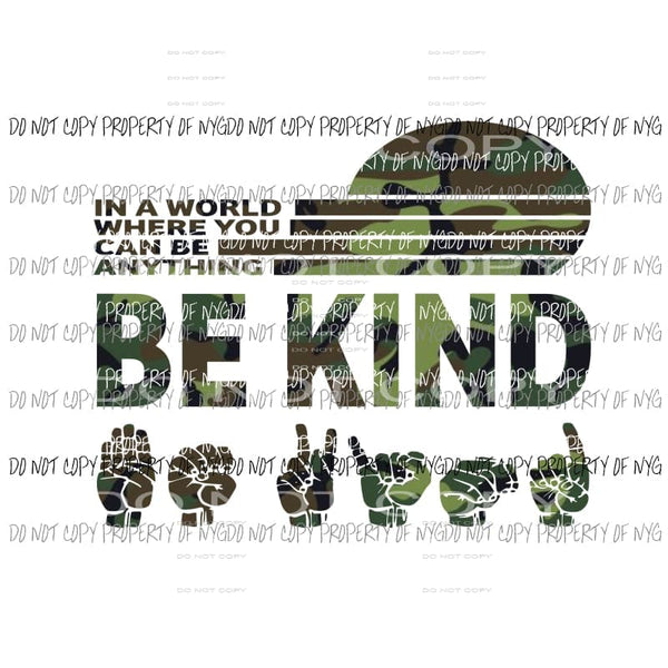 In a world where you can be anything BE KIND Sign Language CAMO Sublimation transfers Heat Transfer